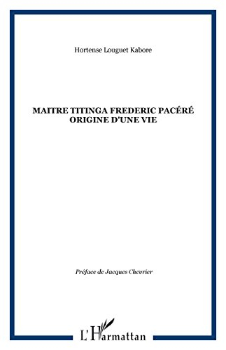 Maître Titinga Frédéric Pacéré, origine d'une vie