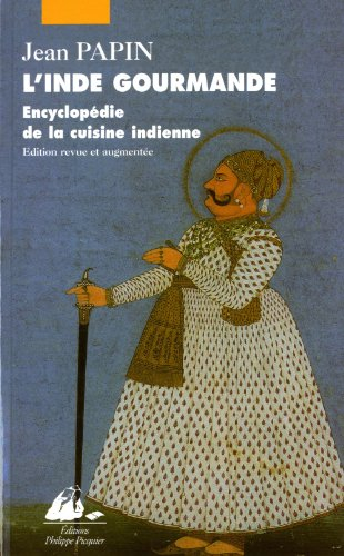 L'Inde gourmande : encyclopédie de la cuisine indienne