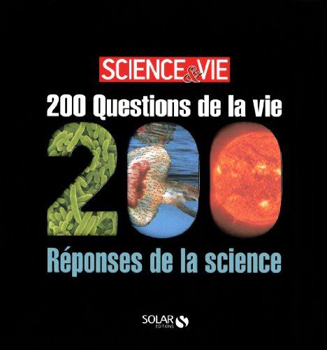 200 questions de la vie 200 réponses de la science