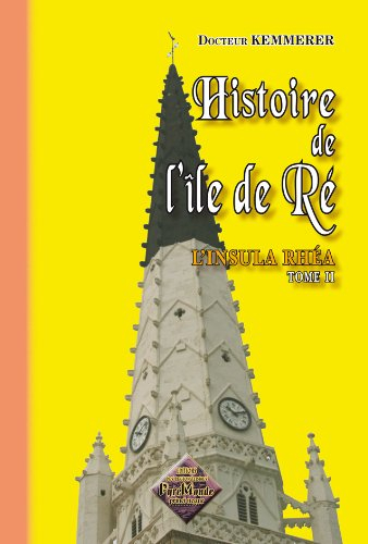 Histoire de l'île de Ré : l'insula Rhéa. Vol. 2