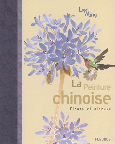 La peinture chinoise : fleurs et oiseaux