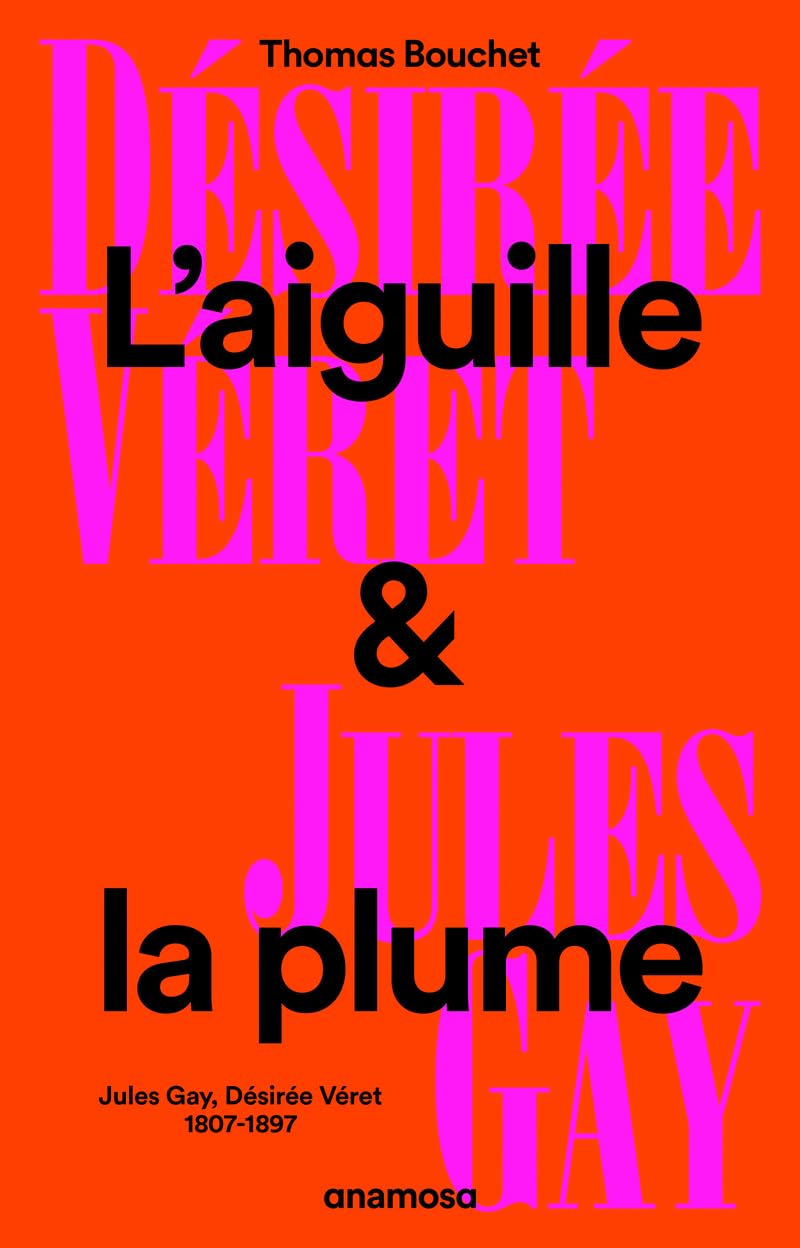L'aiguille & la plume : Jules Gay, Désirée Véret : 1807-1897