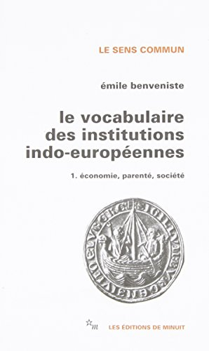 Le vocabulaire des institutions indo-européennes. Vol. 1. Economie, parenté, société