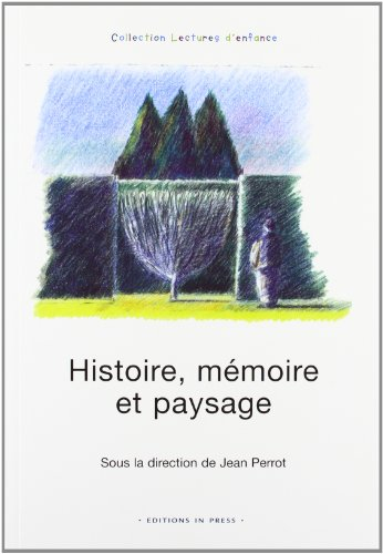 Histoire, mémoire et paysage : actes du colloque d'Eaubonne, Institut international Charles Perrault