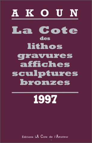 la cote des lithos, gravures, affiches, sculptures, bronzes, 1997