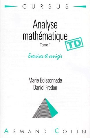 Analyse mathématique : DEUG sciences économiques et AES. Vol. 1. Exercices et corrigés