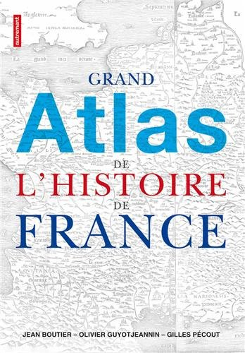 Grand atlas de l'histoire de France