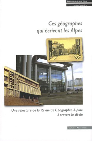 Ces géographes qui écrivent les Alpes : Une relecture de la Revue de Géographie Alpine à travers le 