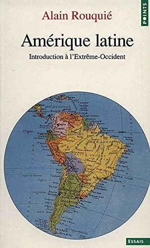 Amérique latine : introduction à l'Extrême-Occident - Alain Rouquié