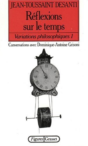 Variations philosophiques. Vol. 1. Réflexions sur le temps : conversations avec Dominique-Antoine Gr