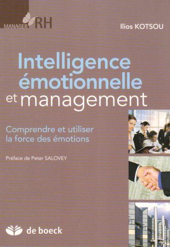 Intelligence émotionnelle et management : comprendre et utiliser la force des émotions