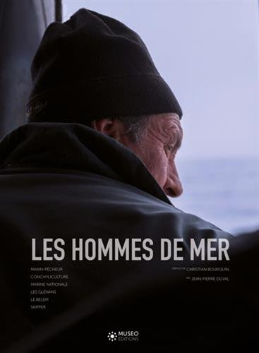 Les hommes de mer. Vol. 1. Marin-pêcheur, conchyculture, marine nationale, les Glénans, le Belem, sk