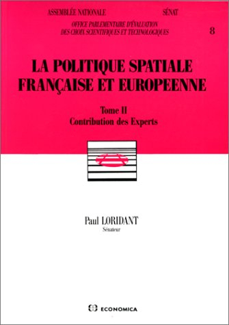 La Politique spatiale française et européenne. Vol. 2. Contribution des experts