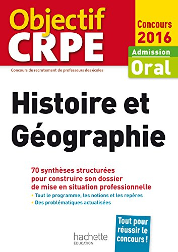 Histoire et géographie : admission, oral concours 2016 : 70 synthèses structurées pour construire so