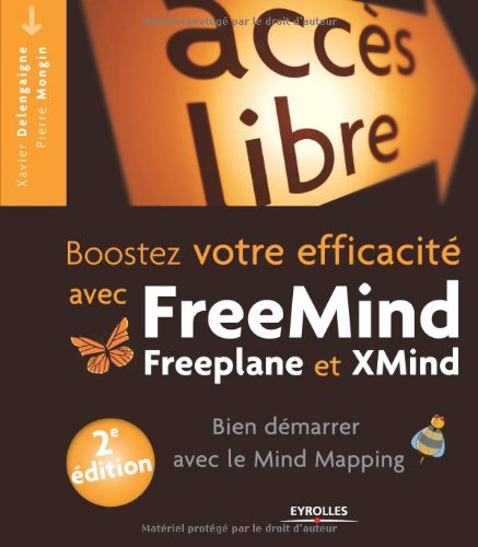 Boostez votre efficacité avec FreeMind, Freeplane et XMind : bien démarrer avec le Mind Mapping
