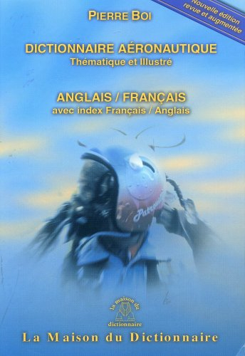Dictionnaire aéronautique thématique et illustré : anglais-français : avec index français-anglais. D