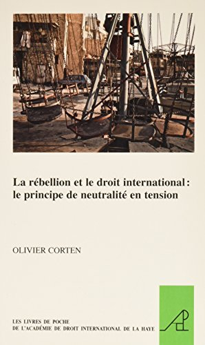 La rébellion et le droit international: Le rincipe de neutralite en tension