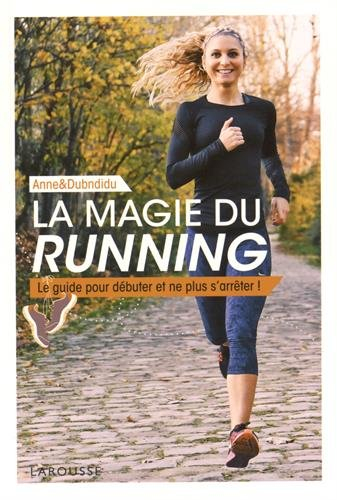 La magie du running : le guide pour débuter et ne plus s'arrêter !