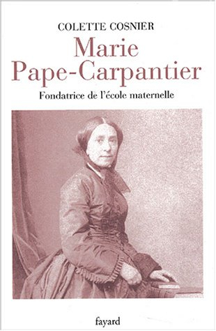 Marie Pape-Carpantier : la véritable fondatrice de l'école maternelle
