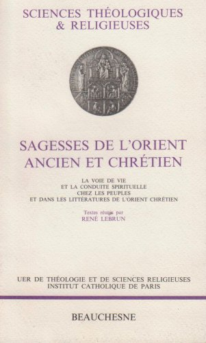 Sagesses de l'Orient ancien et chrétien : la voie de vie et la conduite spirituelle chez les peuples