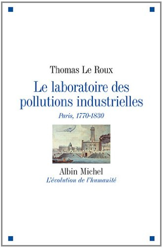 Le laboratoire des pollutions industrielles : Paris, 1770-1830