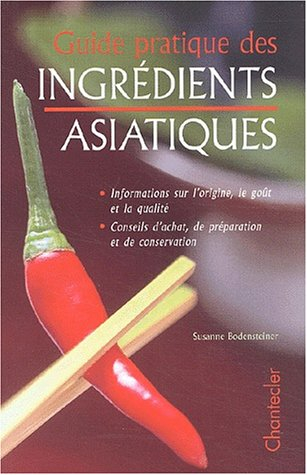 Guide pratique des ingrédients asiatiques : informations sur l'origine, le goût et la qualité, conse
