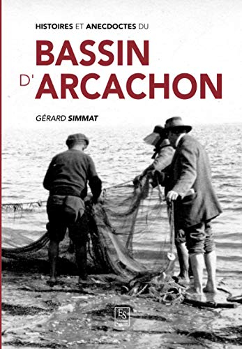 Histoires et anecdotes du bassin d'Arcachon