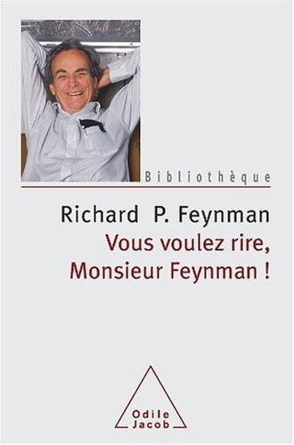 Vous voulez rire, monsieur Feynman ! : entretiens avec Ralph Leighton