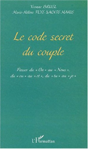 Le code secret du couple : passer du On au Nous, du Ou au Et, du Tu au Je