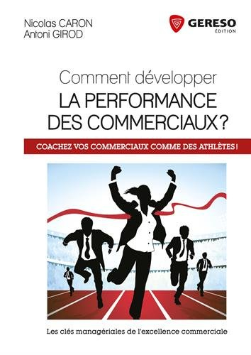 Comment développer la performance des commerciaux ? : coachez vos commerciaux comme des athlètes ! :