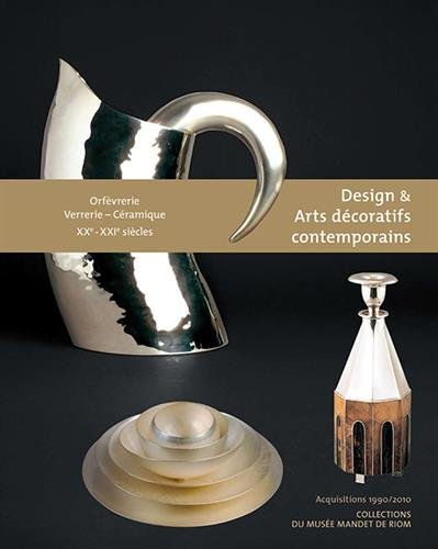 Design & arts décoratifs contemporains : orfèvrerie, verrerie, céramique, XXe-XXIe siècles