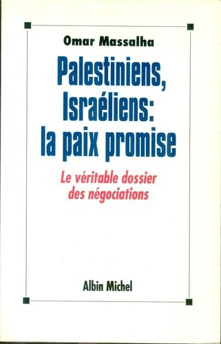 Palestiniens, Israéliens, la paix promise : le véritable dossier des négociations