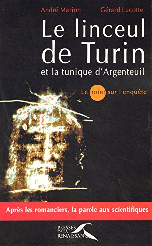 Le linceul de Turin et la tunique d'Argenteuil : le point sur l'enquête