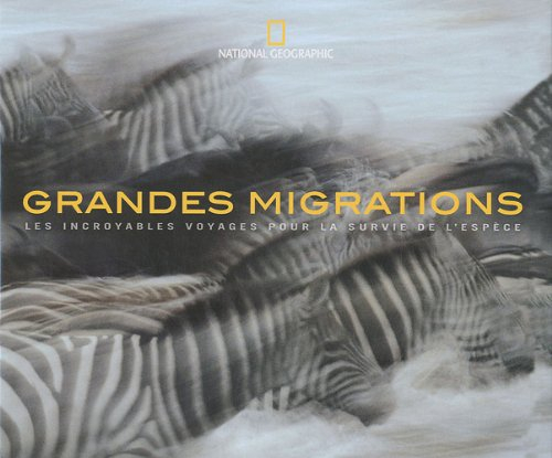 Grandes migrations : les incroyables voyages pour la survie de l'espèce