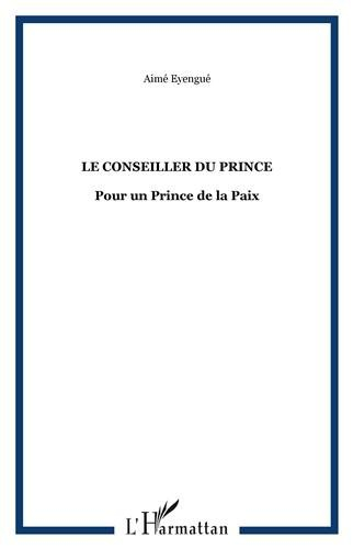 Le conseiller du prince : pour un prince de la paix : essai