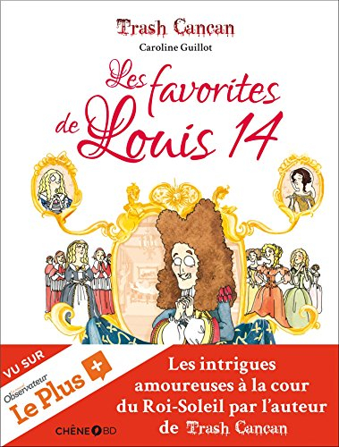 Trash cancan. Vol. 2. Les favorites de Louis 14