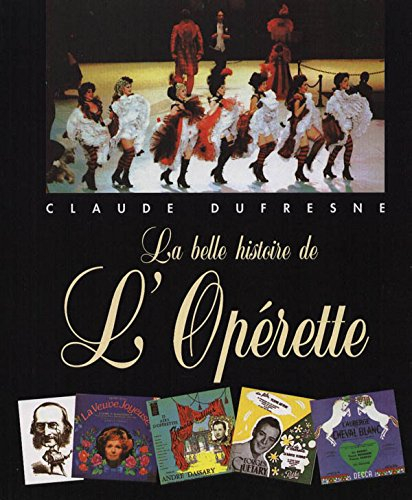 La belle histoire de l'opérette : d'Offenbach à nos jours