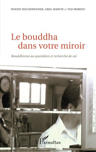 Le bouddha dans votre miroir : bouddhisme au quotidien et recherche de soi