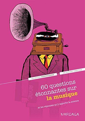 60 questions étonnantes sur la musique : et les réponses qu'y apporte la science