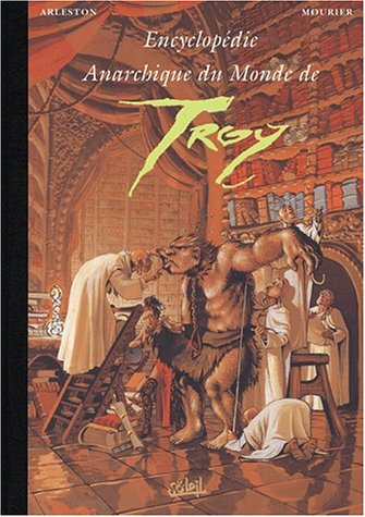 Encyclopédie anarchique du monde de Troy. Vol. 2. Les Trolls