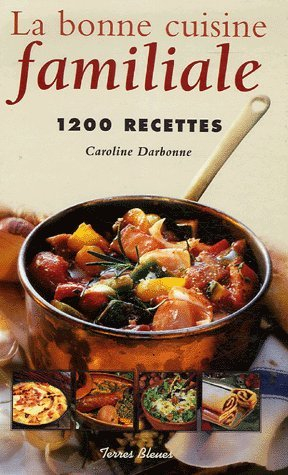 La bonne cuisine familiale : 1.200 recettes