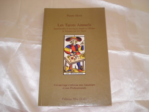 les tarots annuels : appréhendez d'une façon simple et efficace la voyance par les tarots