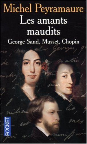 Les amants maudits : George Sand, Musset, Chopin