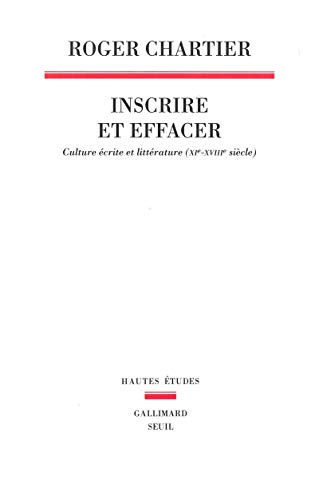 Inscrire et effacer : culture écrite et littérature (XIe-XVIIIe siècle)