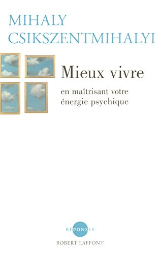 Mieux vivre : en maîtrisant votre énergie psychique