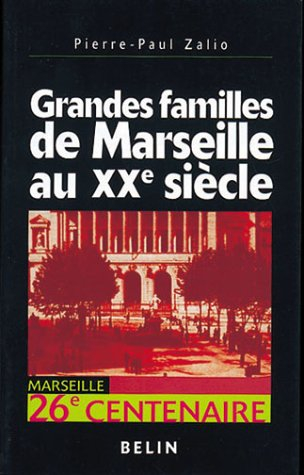 Les grandes familles de Marseille au XXe siècle : enquête sur l'identité économique d'un territoire 