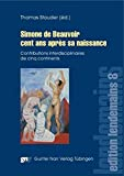 Simone de Beauvoir cent ans après sa naissance: Contributions interdisciplinaires de cinq continents