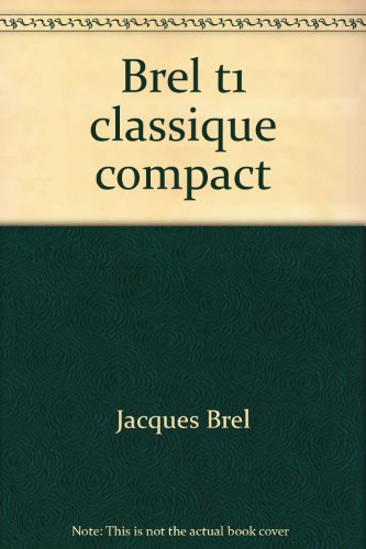 Jacques Brel. Vol. 1. De Bruxelles à Amsterdam