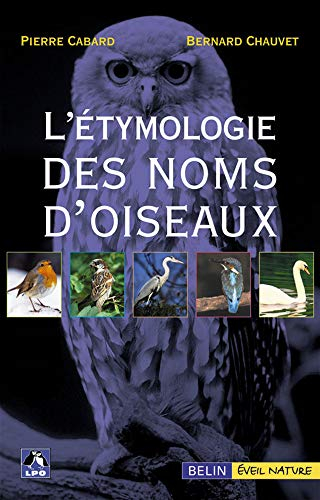 L'étymologie des noms d'oiseaux : origine et sens des noms des oiseaux du Paléarctique occidental (n