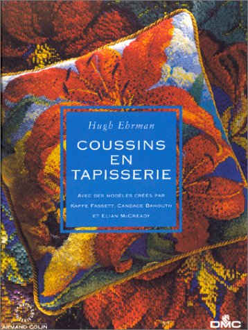 Coussins en tapisserie : avec des modèles créés par Kaffe Fassett, Candace Bahouth et Elian McCready
